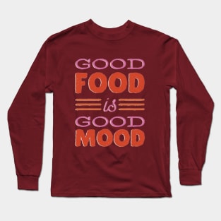 good food is good mood Long Sleeve T-Shirt